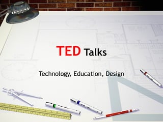 TED  Talks Technology, Education, Design 