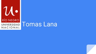 Soy Tomas Lana
 