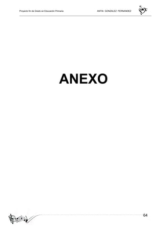 Proyecto fin de Grado en Educación Primaria ANTIA GONZALEZ FERNANDEZ
64
ANEXO
 