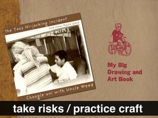 take risks / practice craft