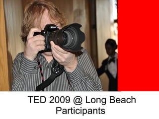 TED 2009 @ Long Beach Participants  