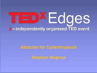 Attractorfor Cyberdropouts Stephan Magnus Cyber . . .drop . . outs 