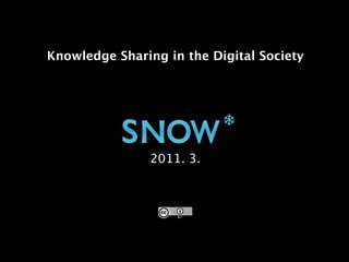 Knowledge Sharing in the Digital Society




                2011. 3.
 