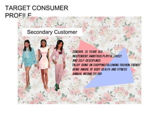 TARGET CONSUMER
PROFILE
Secondary Customer
 