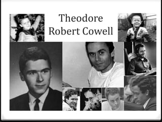 Theodore
Robert Cowell
 