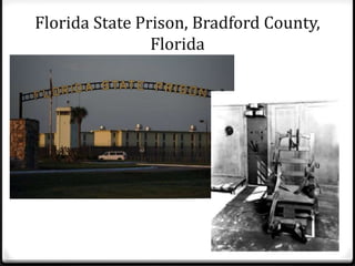 Florida State Prison, Bradford County,
Florida
 