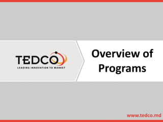 Overview of
Programs
www.tedco.md
 