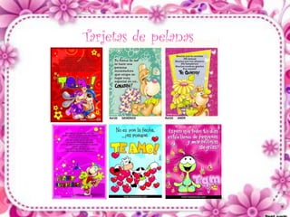 Tarjetas de pelanas
 