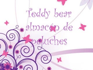 Teddy bear
almacén de
 peluches
 