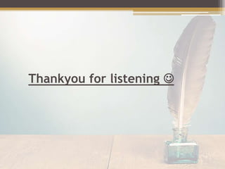 Thankyou for listening 
 