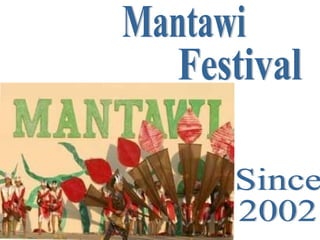 Festival Mantawi Since 2002 