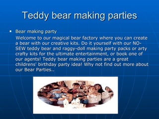 Teddy bear making parties ,[object Object],[object Object]