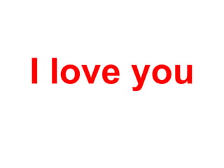 I love you

 