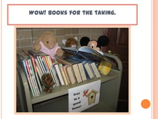 Wow! Books for the taking.
 