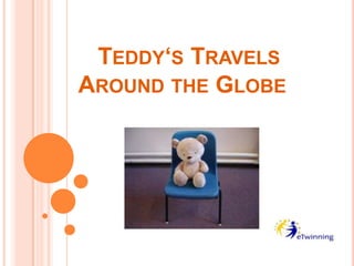 Teddy‘s TravelsAroundthe Globe 
