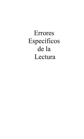 Errores
Específicos
de la
Lectura
 