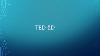 TED ED
 