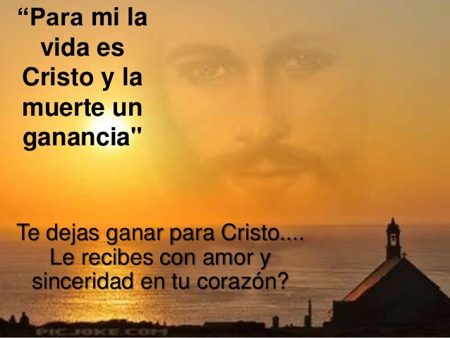 Resultado de imagen de para mi la vida es cristo