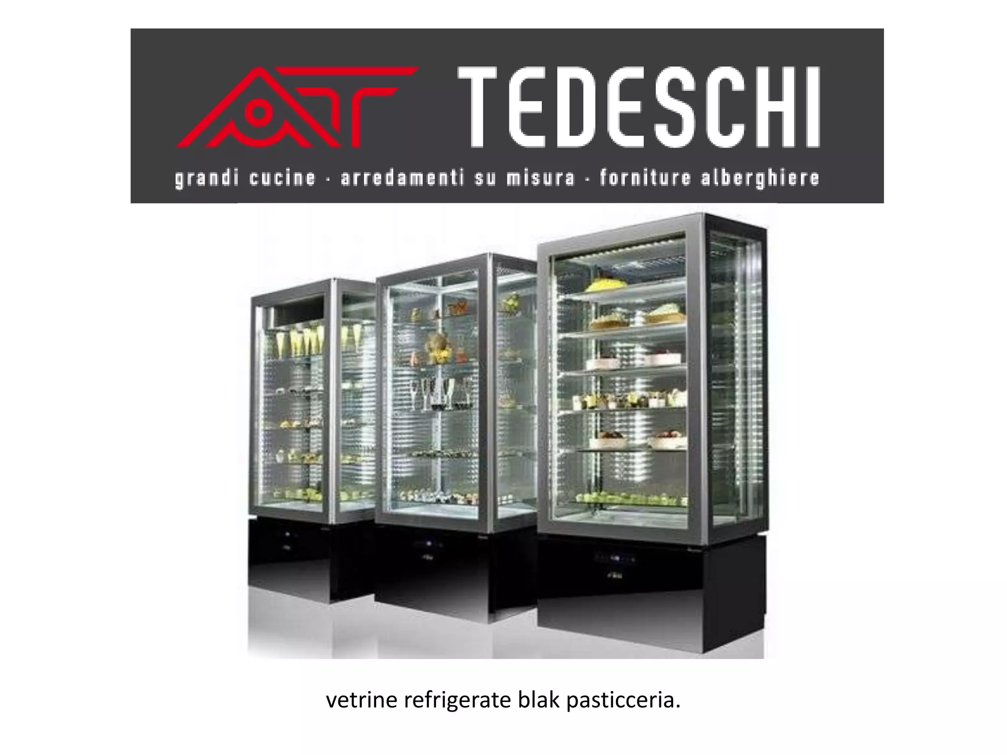 vetrine refrigerate blak pasticceria.
 