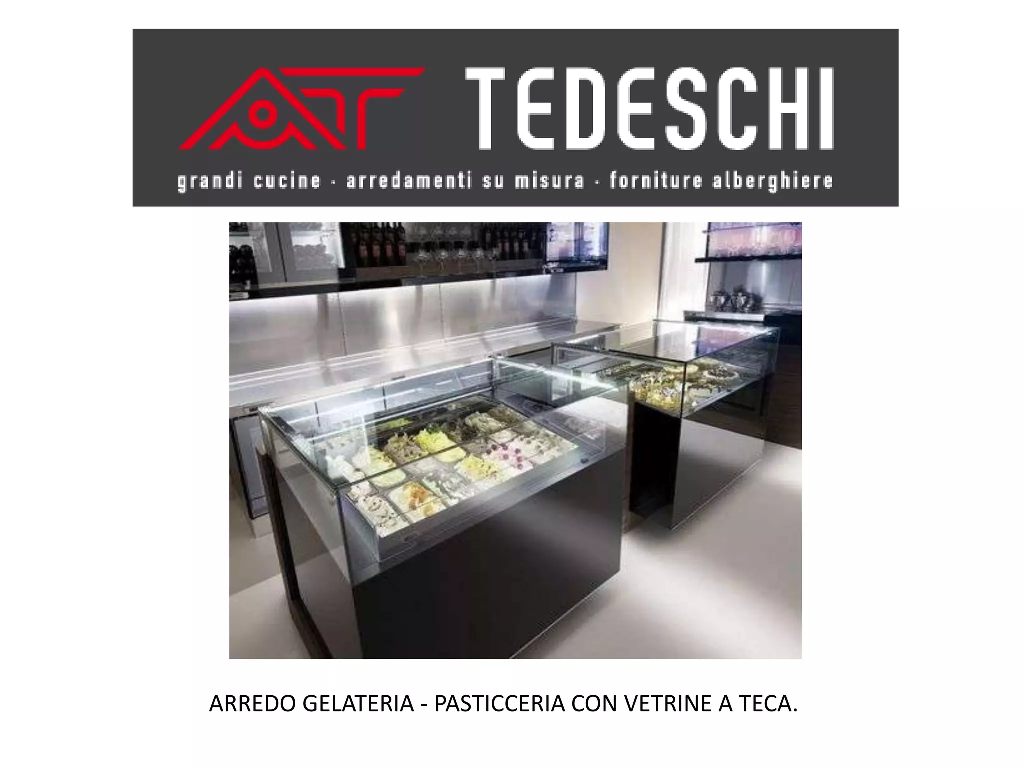 ARREDO GELATERIA - PASTICCERIA CON VETRINE A TECA.
 