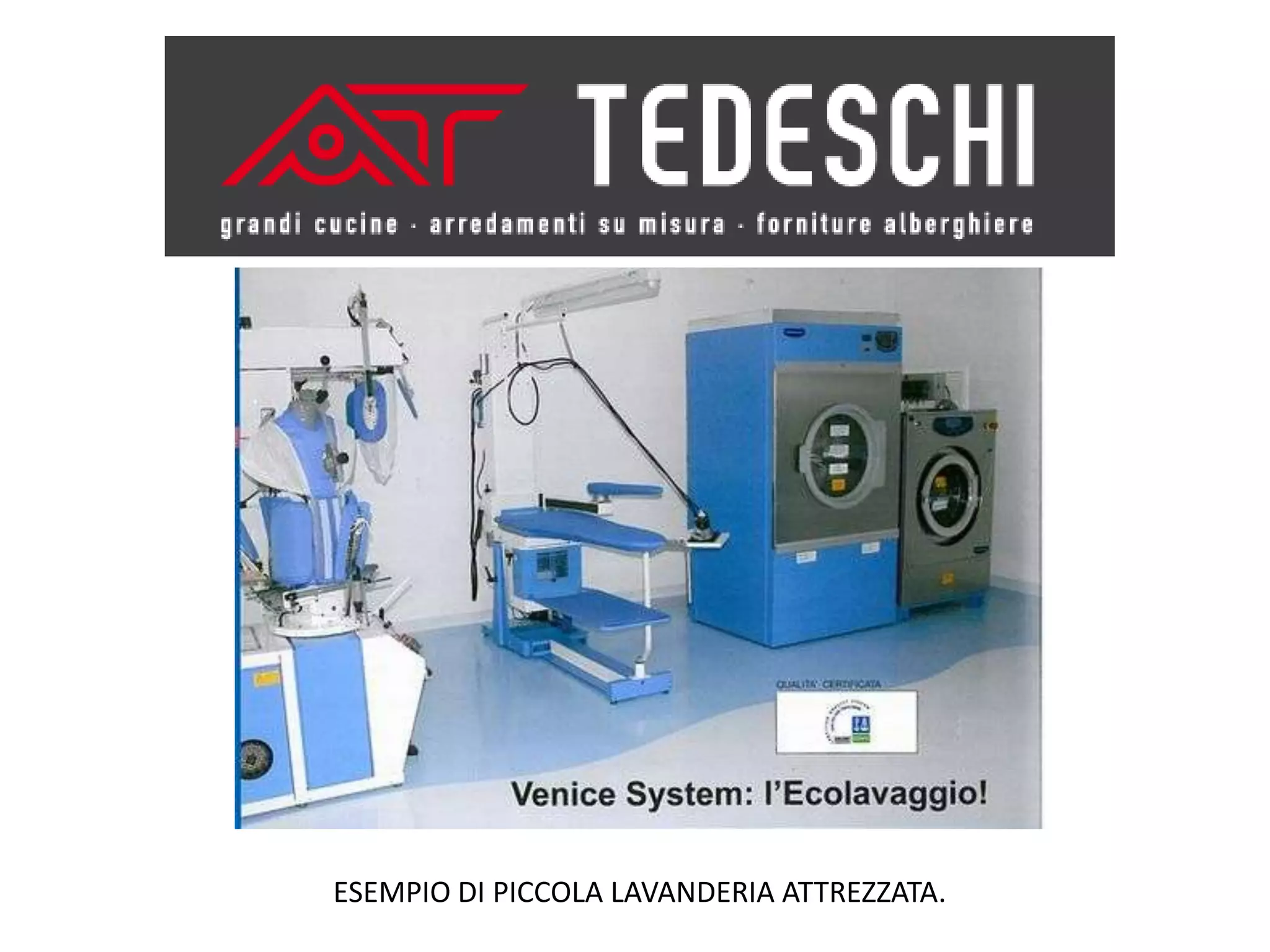 ESEMPIO DI PICCOLA LAVANDERIA ATTREZZATA.
 