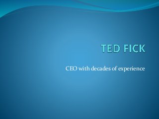 CEO with decades of experience
 