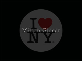 Milton Glaser
 