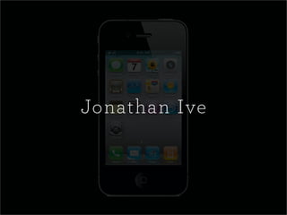 Jonathan Ive
 