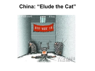 China: “Elude the Cat”
 