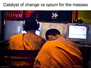 Catalyst of change vs opium for the masses


                            HKmPUA




Photo by HKmPUA/Flickr CC
 