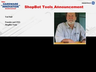 Ted Hall
Founder and CEO
ShopBot Tools
ShopBot Tools Announcement
 