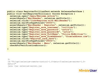 f:
cd "F:optselenium-remote-control-1.0-beta-2selenium-server-1.0-
beta-2"
java -jar selenium-server.jar
 