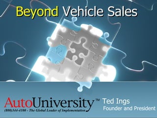 Beyond  Vehicle Sales Ted Ings Founder and President 