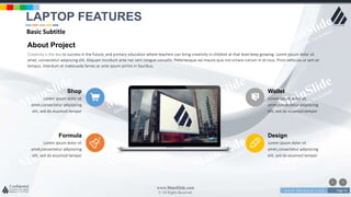 w w w . D o m a i n . c o m Page 45
www.MainSlide.com
© All Rights Reserved.
Confidential
About Project
Creativity is the key to success in the future, and primary education where teachers can bring creativity in children at that level keep growing. Lorem ipsum dolor sit
amet, consectetur adipiscing elit. Aliquam tincidunt ante nec sem congue convallis. Pellentesque vel mauris quis nisl ornare rutrum in id risus. Proin vehicula ut sem et
tempus. Interdum et malesuada fames ac ante ipsum primis in faucibus.
Shop
Lorem ipsum dolor sit
amet,consectetur adipisicing
elit, sed do eiusmod tempor
Wallet
Lorem ipsum dolor sit
amet,consectetur adipisicing
elit, sed do eiusmod tempor
Formula
Lorem ipsum dolor sit
amet,consectetur adipisicing
elit, sed do eiusmod tempor
Design
Lorem ipsum dolor sit
amet,consectetur adipisicing
elit, sed do eiusmod tempor
LAPTOP FEATURES
Basic Subtitle
 