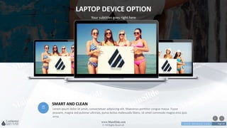 w w w . D o m a i n . c o m Page 58
www.MainSlide.com
© All Rights Reserved.
Confidential
LAPTOP DEVICE OPTION
Your subtitles goes right here
Lorem ipsum dolor sit amet, consectetuer adipiscing elit. Maecenas porttitor congue massa. Fusce
posuere, magna sed pulvinar ultricies, purus lectus malesuada libero, sit amet commodo magna eros quis
urna.
SMART AND CLEAN
 