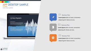 w w w . D o m a i n . c o m Page 65
www.MainSlide.com
© All Rights Reserved.
Confidential
01 Business Plan
Lorem ipsum dolor sit amet, consectetur
adipiscing elit. Donec est eros.
02 Business Plan
Lorem ipsum dolor sit amet, consectetur
adipiscing elit. Donec est eros.
03 Business Plan
Lorem ipsum dolor sit amet, consectetur
adipiscing elit. Donec est eros.
APP DESKTOP SAMPLE
Insert Your Subtitle
 