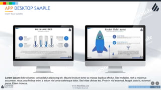 w w w . D o m a i n . c o m Page 68
www.MainSlide.com
© All Rights Reserved.
Confidential
APP DESKTOP SAMPLE
Insert Your Subtitle
Lorem ipsum dolor sit amet, consectetur adipiscing elit. Mauris tincidunt tortor ac massa dapibus efficitur. Sed molestie, nibh a maximus
accumsan, risus justo finibus enim, a indum nisl urna scelerisque dolor. Sed vitae ultrices leo. Proin in nisl euismod, feugiat justo id, euismod
purus. Etiam rhoncus.
 
