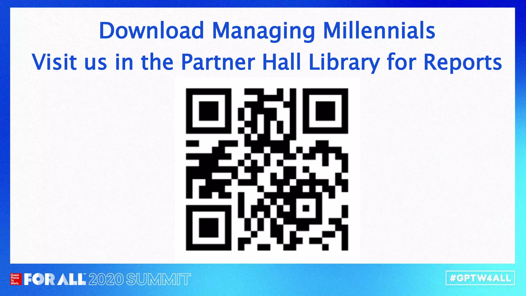 Download Managing Millennials
Visit us in the Partner Hall Library for Reports
 