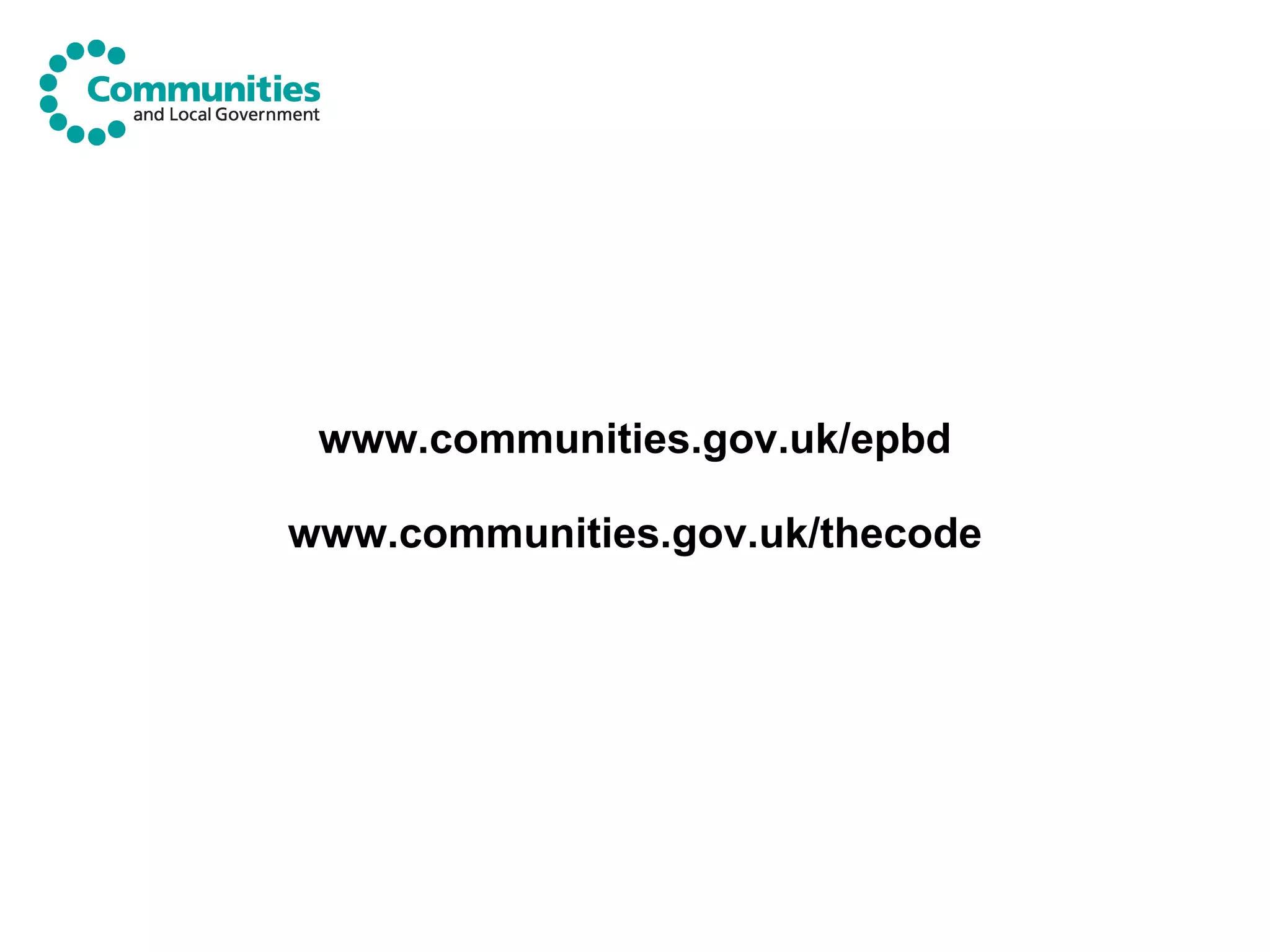 www.communities.gov.uk/epbd www.communities.gov.uk/thecode 