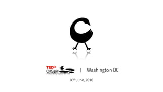 TEDxOilSpill | Washington DC

       28th June, 2010   .
 