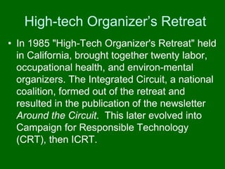 High-tech Organizer’s Retreat
• In 1985 "High-Tech Organizer's Retreat" held
  in California, brought together twenty labo...