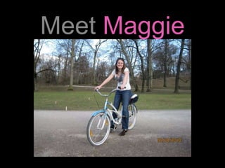Meet Maggie
 