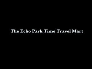 The Echo Park Time Travel Mart 