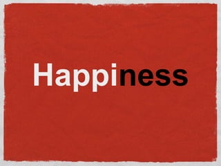 Happi ness 