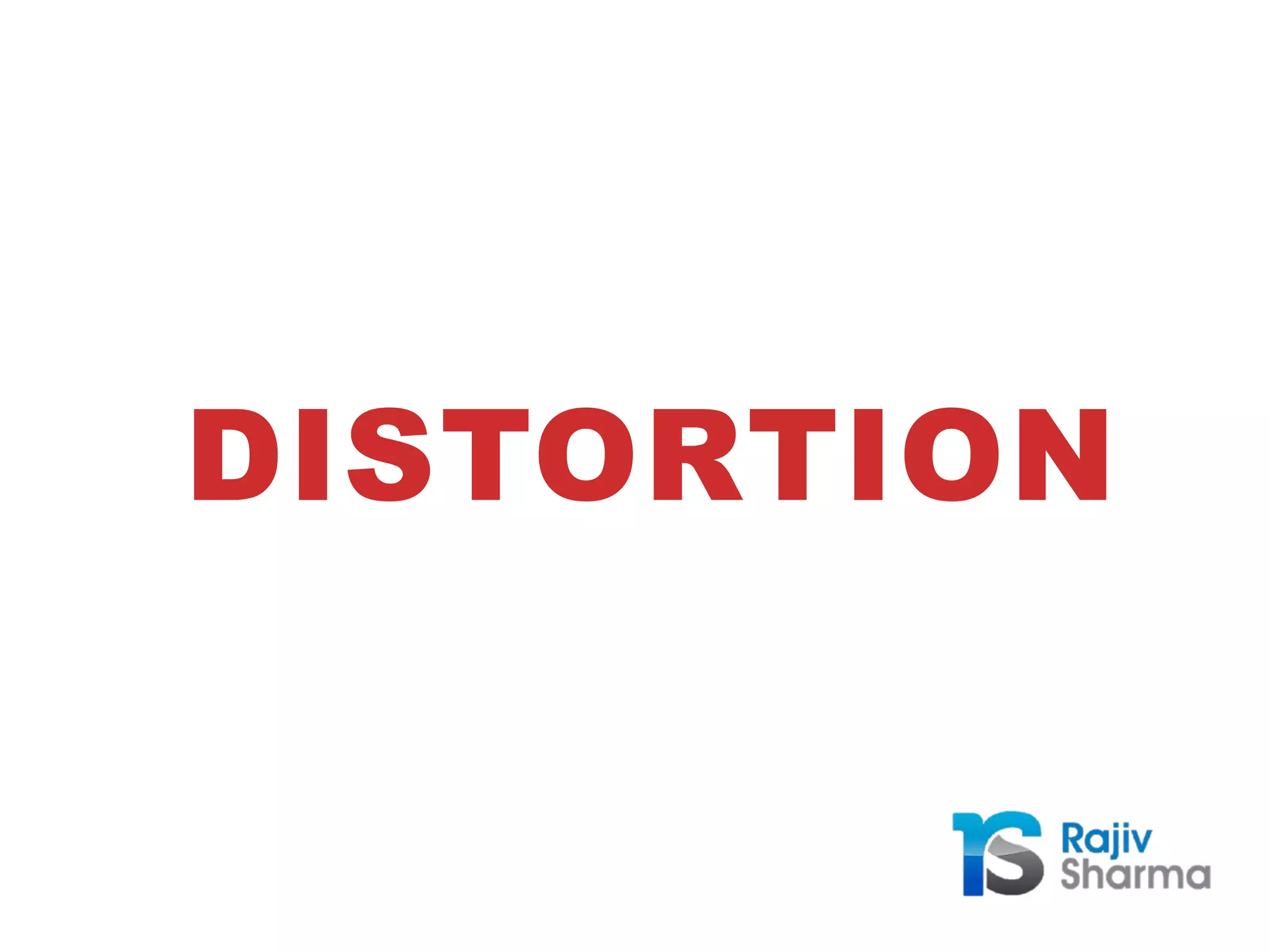 DISTORTION