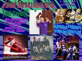 Ted Sweet My favourite place in Gisbone is  the skate park because it is cool  I 'am 10  yrs old. My favourite Things to do a skate and play sport My birthdate is in August the 20  and i was born in 1998 