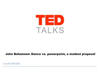 John Bohannon: Dance vs. powerpoint, a modest proposal


Lavelle Mitchell
 