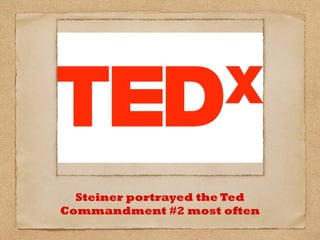 Steiner portrayed the Ted
Commandment #2 most often
 
