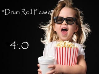 “Drum Roll Please”




  4.0
 