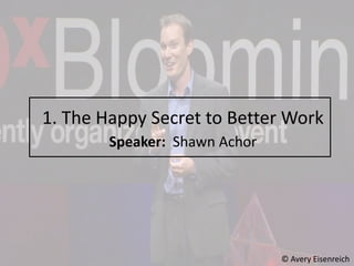 © Avery Eisenreich
1. The Happy Secret to Better Work
Speaker: Shawn Achor
 